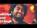 chhod diya full song bazaar arijit singh saif ali khan new song of arijit singh