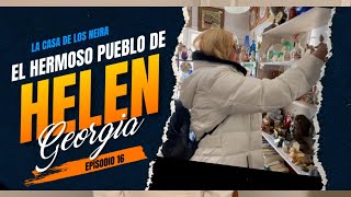 ¿CONOCES EL PUEBLO DE HELEN EN GEORGIA? (EPISODIO 16) LA CASA DE LOS NEIRA