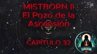 🎆📖MISTBORN || EL POZO DE LA ASCENSIÓN || CAPÍTULO 32 Y 33 🌫️🎆