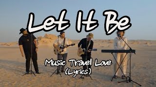 Music Travel Love & Friends - Let It Be(Lyrics)