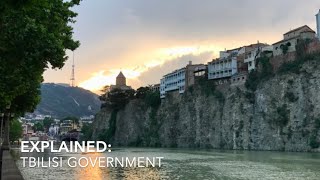 Explained: Tbilisi Government