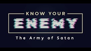 July 5, 2020 | Know Your Enemy: The Army Of Satan