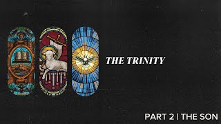 The Trinity | Part 2 | The Son