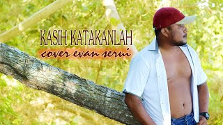 Kasih Katakanlah -  evan serui