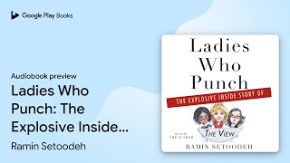 Ladies Who Punch: The Explosive Inside Story of… by Ramin Setoodeh · Audiobook preview