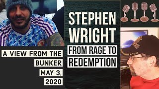 VFTB 5/3/20: Stephen Wright - From Rage to Redemption