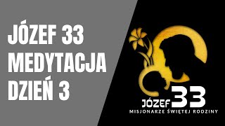 Medytacja Józef 33 - dzień 3