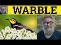 🔵 Warble Meaning - Warble Definition - Warbler Defined - Informal - Warble