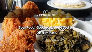 Soul Food, Good to Eat or Good to Discriminate