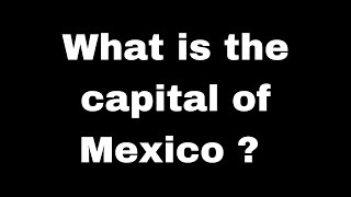 What is the capital of Mexico ? | Quick Answers  #171  |  Мексика  | मेक्सिको  | 墨西哥  |