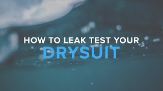 How To Leak Test Your Drysuit | Deep Dive