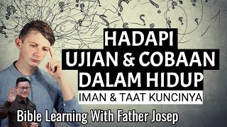 HADAPI UJIAN DAN COBAAN HIDUP DENGAN IMAN DAN TAAT