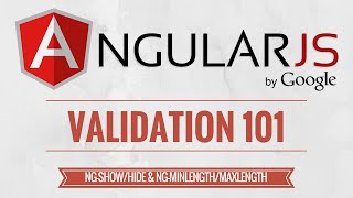 AngularJS Validation Tutorial - ngShow, ngHide, ngMaxLength, ngMinLength - 3/7