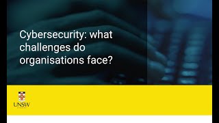 Cybersecurity: what are the biggest challenges facing organisations?