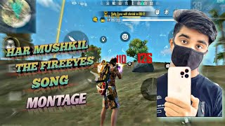HAR MUSHKIL THE FIREEYES SONG MONTAGE ⚡||FREE FIRE MONTAGE VIDEO BY HAWK AYON GAMING ⚡
