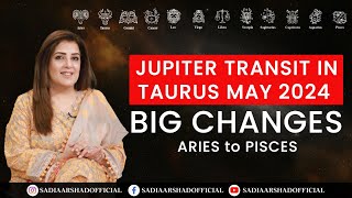 Jupiter Tranist in Taurus May 2024 | BIG CHANGES | Aries to Pisces
