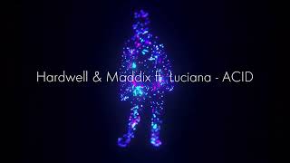 Hardwell & Maddix ft: Luciana - ACID