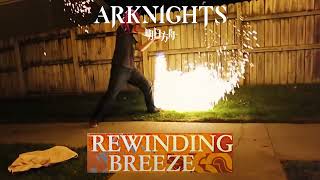Arknights IRL - Rewinding Breeze