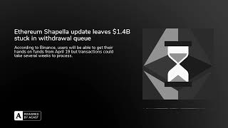 Ethereum Shapella update leaves $1.4B stuck in withdrawal queue