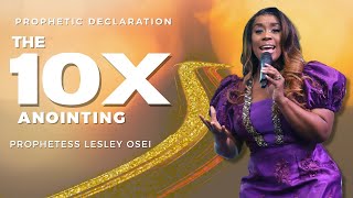 [MUST WATCH] PROPHETIC DECLARATION : THE 10X ANOINTING | PROPHETESS LESLEY OSEI | KFT 2022