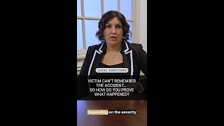 Victim Can’t Remember the Accident… So How Do You Prove What Happened?