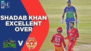 Shadab Khan Excellent Over | Multan Sultans vs Islamabad United | Match 31 | HBL PSL 6 | MG2L