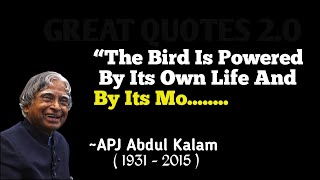 The bird is powered by its own life and by its motivational | APJ Abdul Kalam Quotes