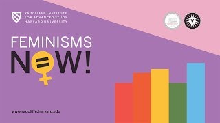 Feminisms Now! | A Schlesinger Library 75th Anniversary Event || Radcliffe Institute