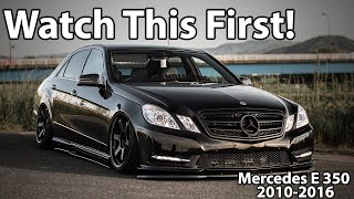 Watch This BEFORE Buying a Mercedes W212 E350 2010-2016