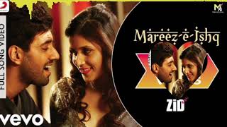 Mareez-E-Ishq ||3D Song|| - ZiD | Mannara, Karanvir | Arijit Singh | Sharib Toshi