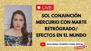 EN VIVO: SOL CONJUNCIÓN MERCURIO CON MARTE RETRÓGRADO/ EFECTOS EN EL MUNDO