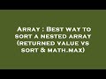 Array : Best way to sort a nested array (returned value vs sort & math.max)