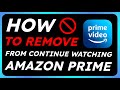 How To Remove From Continue Watching On Amazon Prime