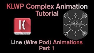 KLWP Complex Animation Tutorial - Line (Wire Pod) Animations Part 1