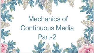 Mechanics of Continuous Media, Part- 2 , Master Cadre Physics, By: Ms.Alka