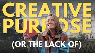 CREATIVE PURPOSE The Art of Creativity | Feeling Lost in Life | Struggling Mind Existential Crisis