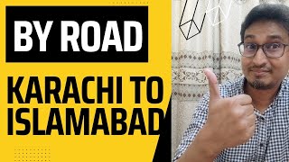 KARACHI TO ISLAMABAD BY ROAD , A Detailed Guide