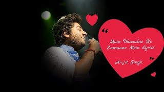 Arijit Singh HD Song Lyrics ( Main Dhoondne Ko Zamaane Mein ) Arijit Singh Song