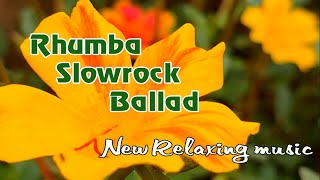 Rhumba Slowrock Ballad melodies for relaxation, Beautiful melody, Relaxing instrumental music