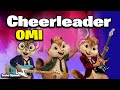 Cheerleader - OMI (Version Chipmunks - Lyrics/Letra)