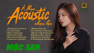 Nhạc Acoustic Mộc San Chọn Lọc || Nhạc Trữ Tình Bất Hủ