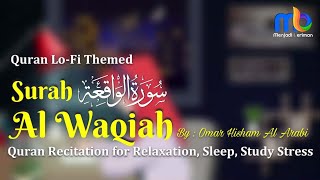 Surah Al Waqiah Relaxing Quran Recitation For Sleep/Study/Strees (lo-fi themed) | سورة الواقعة