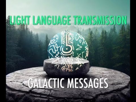 Light Language Transmission Galactic Messages Youtube