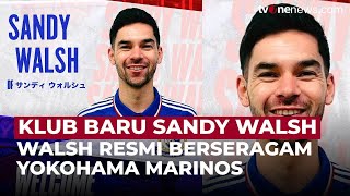 Sandy Walsh Resmi Gabung dengan Yokohama Marinos, Babak Baru Dalam Kariernya | OneNews Update