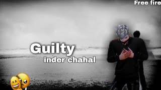Guilty - inder chahal || free fire status