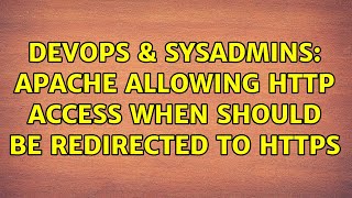 DevOps & SysAdmins: Apache allowing HTTP access when should be redirected to HTTPS (2 Solutions!!)