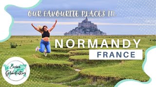 Our favourite places in Normandy (France)! Sites that you shouldn't Miss.