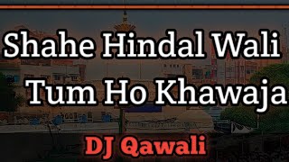 Shahe Hindal  Wali | Tum Ho Khawaja DJ Qawali M. R. B. DJ Audio
