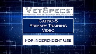 VetSpecs Capno-5 Primary Training Video (for Independent Use)