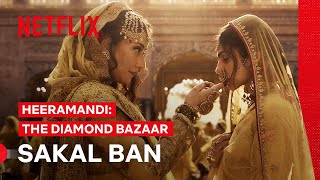 Sakal Ban | Heeramandi: The Diamond Bazaar | Netflix Philippines